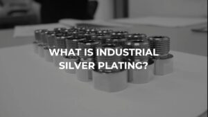 What Is Industrial Silver Plating